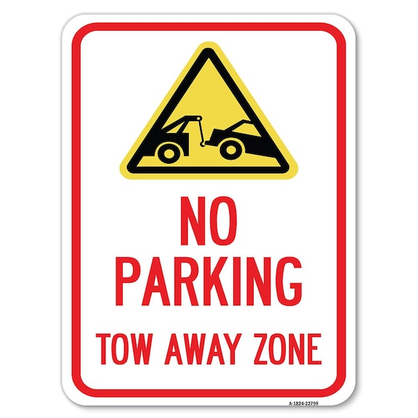 Tow Away Zone with Graphic Heavy-Gauge Aluminum Rust Proof Parking Sign, 18" x 24", A-1824-22799